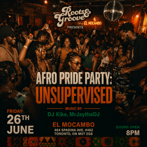 ROOTS & GROOVE PRESENTS – AFRO PRIDE PARTY: UNSUPERVISED